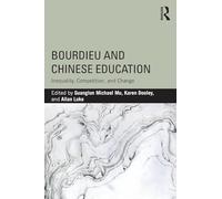 Bourdieu and Chinese Education: Inequality, Competition, and Change (Bourdieu and Education of Asia Pacific)