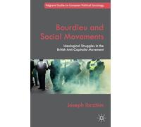 Bourdieu and Social Movements: Ideological Struggles in the British Anti-Capitalist Movement