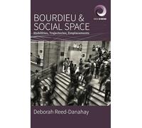 Bourdieu and Social Space: Mobilities, Trajectories, Emplacements: 6 (Worlds in Motion, 6)