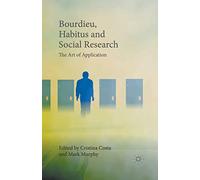 Bourdieu, Habitus and Social Research: The Art of Application