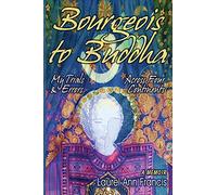Bourgeois To Buddha: My Trials and Errors Across Four Continents