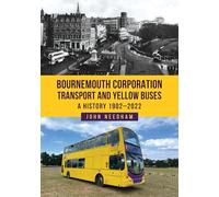 Bournemouth Corporation Transport and Yellow Buses: A History 1902-2022