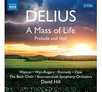 Bournemouth So:David Hill - Delius: Mass of Life; Idyll