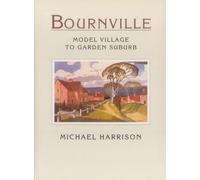 Bournville, Birmingham: Model Village to Garden Suburb