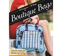 Boutique Bags: Classic Style for Modern Living • 19 Projects, 76 Bags
