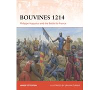Bouvines 1214 : Philippe Augustus and the Battle for France