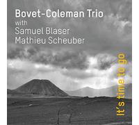 Bovet-Coleman trio with Samuel Blaser and Mathieu Scheuber - It's time to go