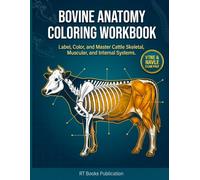 Bovine Anatomy Coloring Workbook: Label, Color, and Master Cattle Skeletal, Muscular, and Internal Systems - A Self-Test Study Guide for Vet Tech and Agricultural Students