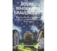 Bovril,Whisky and Gravediggers: The Spanish Flue Pandemic comes to the West Midlands (1918-1920)