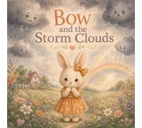 Bow and the Storm Clouds: A gentle story about big feelings, comfort, and calm.