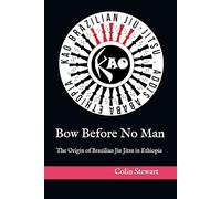 Bow Before No Man: The Origin of Brazilian Jiu Jitsu in Ethiopia