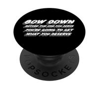 Bow Down Before The One You Serve You're Going To Get What PopSockets Adhesive PopGrip