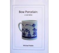 Bow Porcelain: a narrative