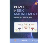 Bow Ties in Risk Management: A Concept Book for Process Safety (Process Safety Guidelines and Concept Books)