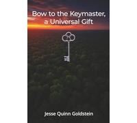 Bow to the Keymaster: A Universal Gif (The Necker Cube Chronicles: Unlocking Quantum Realms)