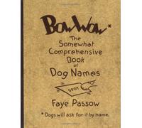 Bow Wow: The Somewhat Comprehensive Book of Dog Names