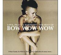 Bow Wow Wow - Love, Peace & Harmony: The Best Of Bow Wow Wow