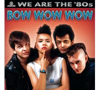 Bow Wow Wow - We Are the 80s