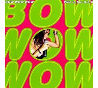 Bow Wow Wow - Wild in the USA