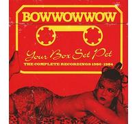Bow Wow Wow - Your Box Set Pet The Complete Recordings 1980-1984 - CD - C46z