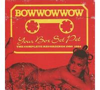Bow Wow Wow: Your Box Set Pet - The Complete Recordings 1980 - 84, 3CD Clamshell