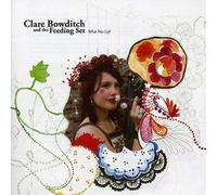 Bowditch,Clare And The Feeding Set - What Was Left