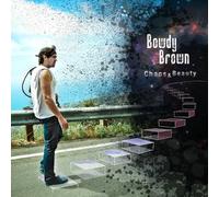 Bowdy Brown - Chaos & Beauty