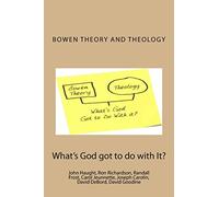 Bowen Theory and Theology: What's God Got to do with It?