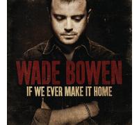 Bowen, Wade - If We Ever Make It Home