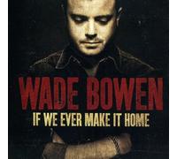 Bowen, Wade - If We Ever Make It Home