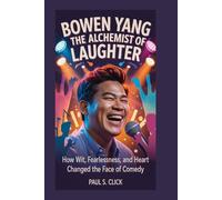 BOWEN YANG: The Alchemist of Laughter: How Wit, Fearlessness, and Heart Changed the Face of Comedy