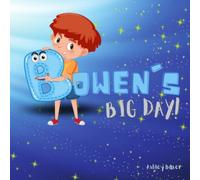 Bowen's Big Day: Personalized Children's Book, Rhyming Story For Kids. Gift idea for Birthday, Baby Shower, Christmas.