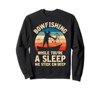 Bowfishing While You're A sleep We Stick Em Deep Bowfish Sweatshirt