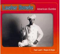 Bowie, Lester - American Gumbo: Fast Last/Rope a Dope