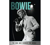 BOWIE: MAN WHO CHANGED THE