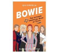 Bowie Quizpedia: The Ultimate Unofficial Book of Trivia