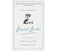 Bowie's Books : The Hundred Literary Heroes Who Changed His Life