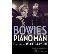 Bowie's Piano Man: The Life of Mike Garson, Updated and Revised