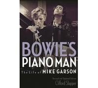 Bowie's Piano Man: The Life of Mike Garson, Updated and Revised