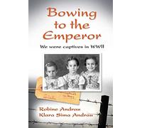 Bowing to the Emperor: We Were Captives in WWII