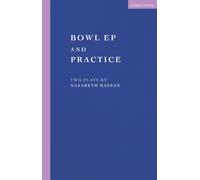 Bowl EP and Practice : Two Plays by Nazareth Hassan