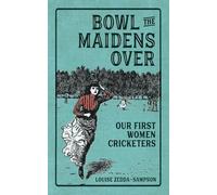 Bowl the Maidens Over: Our First Women Cricketers