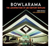 Bowlarama!: The Architecture of Mid-Century Bowling