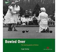 Bowled Over: The bowling greens of Britain (Played in Britain)