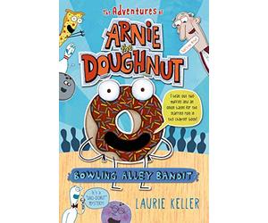 Bowling Alley Bandit: The Adventures of Arnie the Doughnut: 1