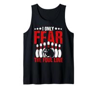 Bowling Ball I only Fear The Foul line Bowling Player Tank Top