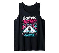 Bowling Besties Because Going Crazy Alone is Not as Fun Tank Top