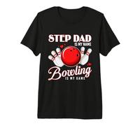 Bowling Bowler Step Dad is My Name Bowling is My Game Premium T-Shirt