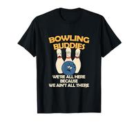 Bowling Buddies We Ain't All There Funny Bowling Team T-Shirt