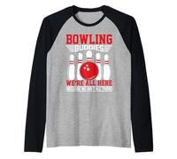 Bowling Buddies We're All Here Because We Ain't All There Raglan Baseball Tee